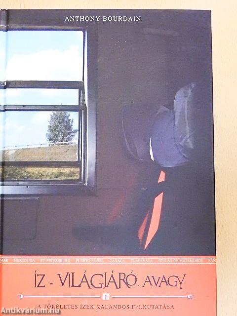 Íz-világjáró, avagy a tökéletes ízek kalandos felkutatása