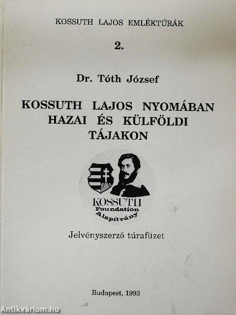 Kossuth Lajos nyomában hazai és külföldi tájakon