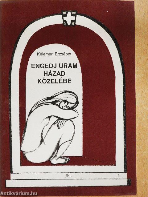 Engedj Uram házad közelébe