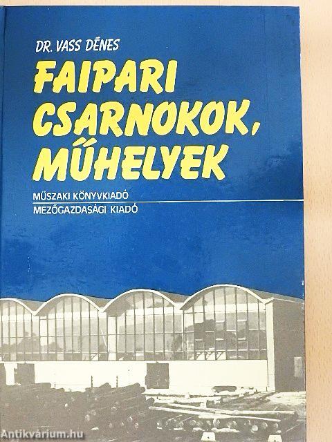 Faipari csarnokok, műhelyek