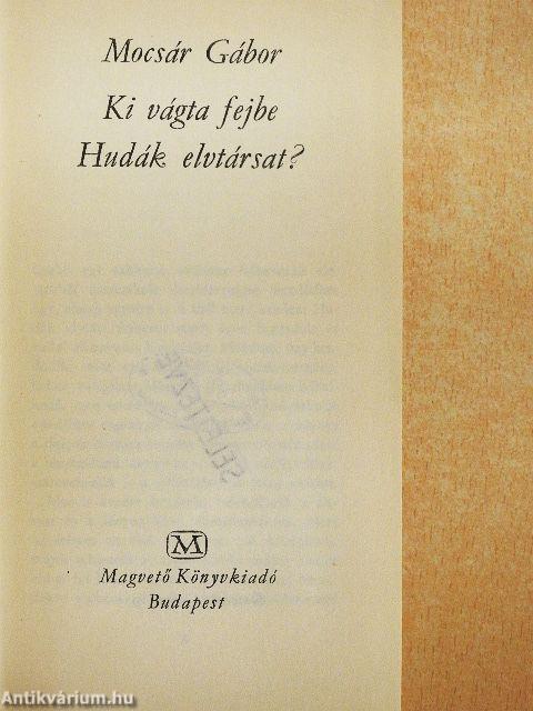 Ki vágta fejbe Hudák elvtársat?