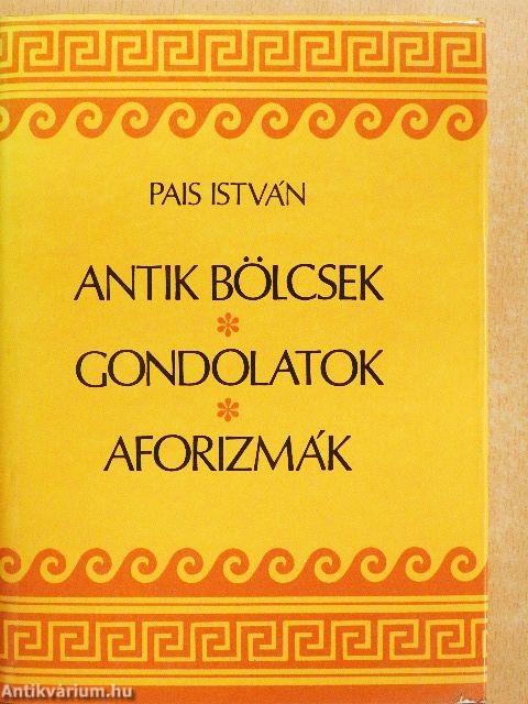Antik bölcsek, gondolatok, aforizmák