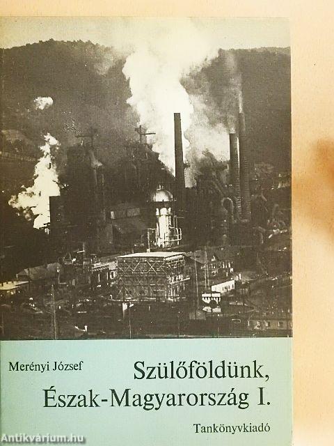 Szülőföldünk, Észak-Magyarország I.