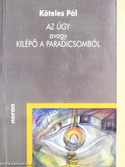 Az ügy, avagy kilépő a paradicsomból