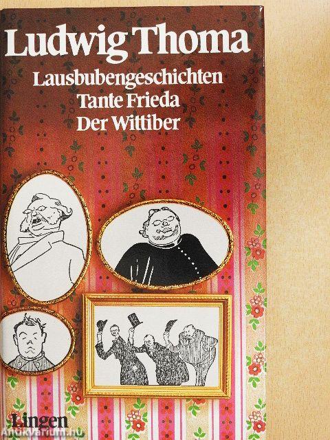 Lausbubengeschichten/Tante Frieda/Der Wittiber