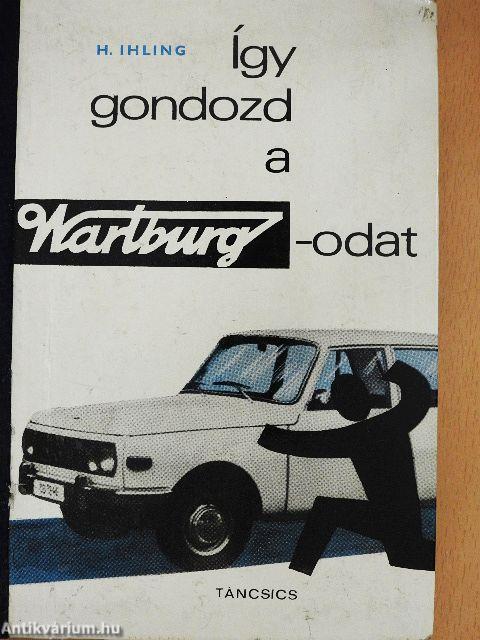 Így gondozd a Wartburgodat