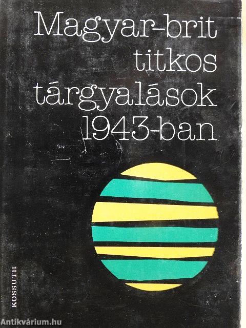 Magyar-brit titkos tárgyalások 1943-ban