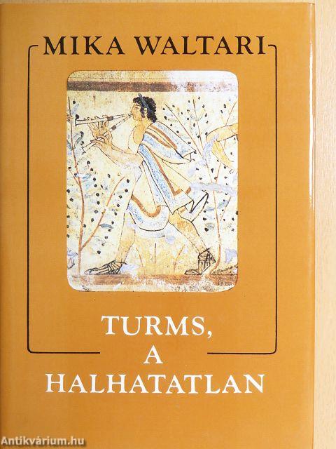 Turms, a halhatatlan