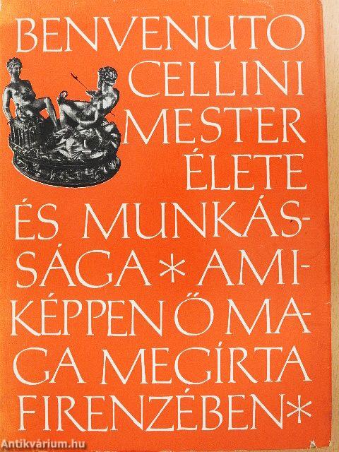 Benvenuto Cellini mester élete és munkássága