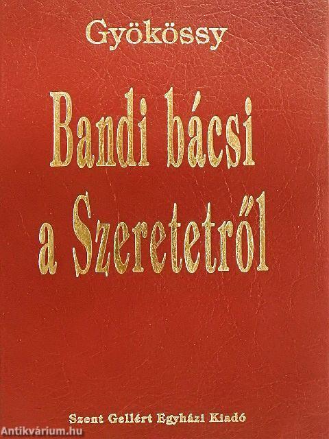 Bandi bácsi a Szeretetről