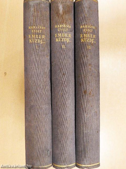 Ember küzdj'... I-III.