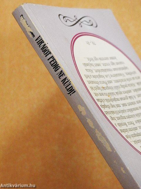 Virágot pedig ne küldj!