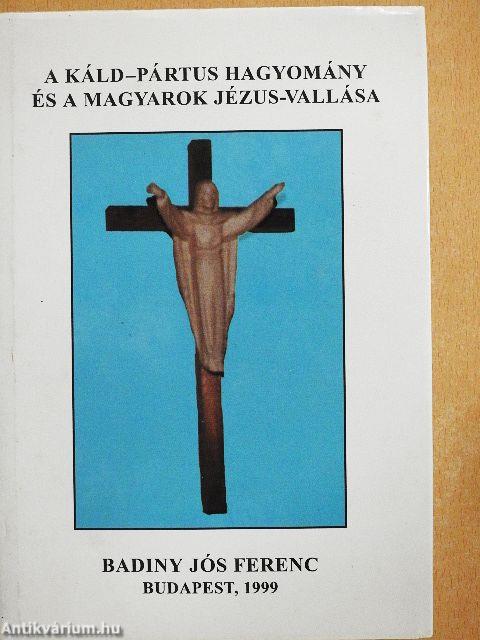 A Káld-Pártus hagyomány és a magyarok Jézus-vallása