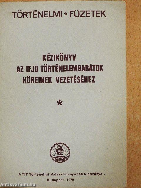 Kézikönyv az Ifju Történelembarátok Köreinek vezetéséhez