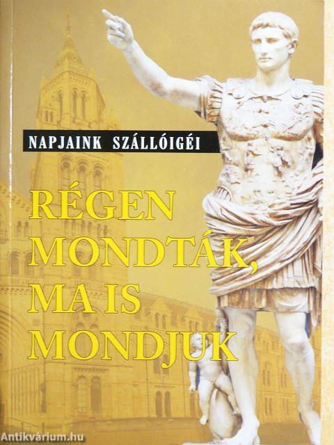 Régen mondták, ma is mondjuk