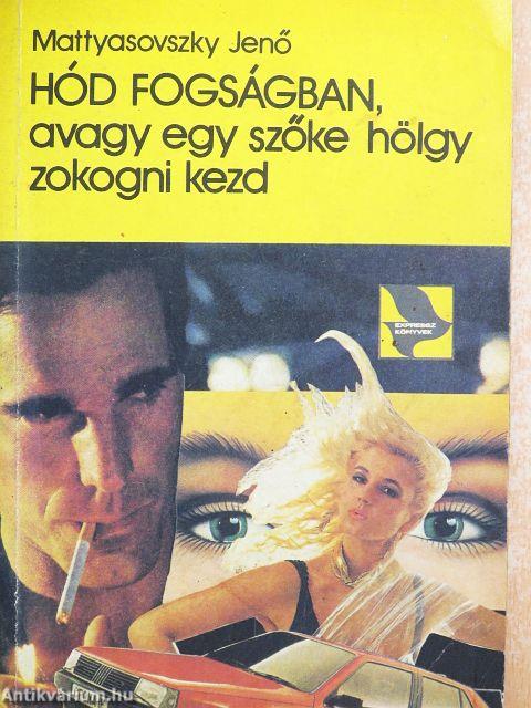 Hód fogságban, avagy egy szőke hölgy zokogni kezd