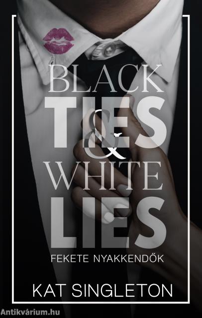 Black Ties &amp; White Lies - Fekete nyakkendők