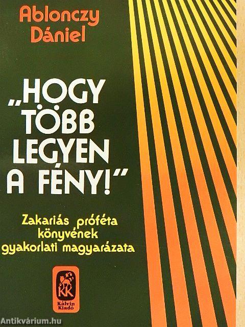 "Hogy több legyen a fény!"
