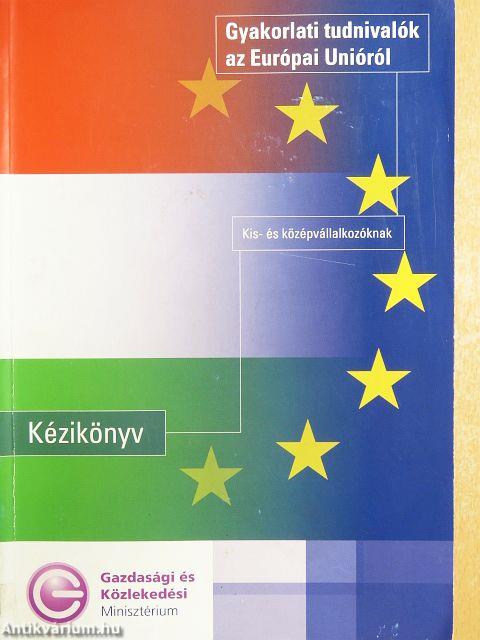 Gyakorlati tudnivalók az Európai Unióról