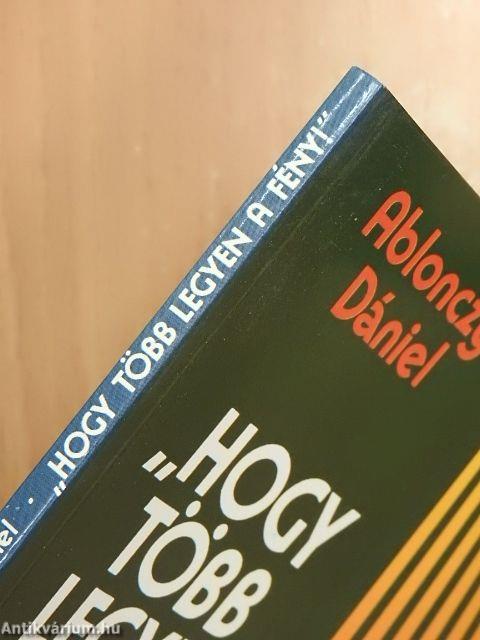 "Hogy több legyen a fény!"