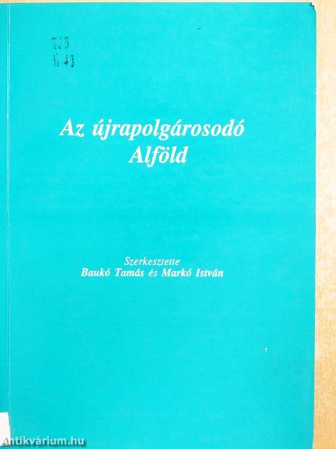 Az újrapolgárosodó Alföld