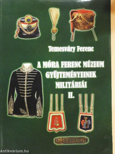 A Móra Ferenc Múzeum gyűjteményeinek militáriái II.