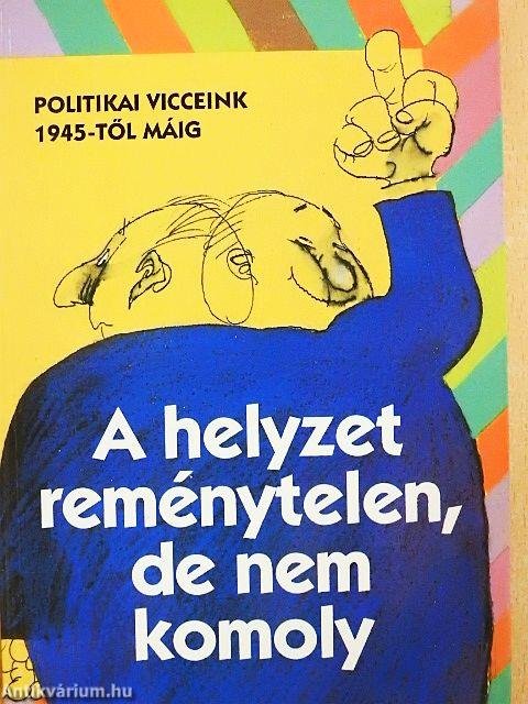 A helyzet reménytelen, de nem komoly