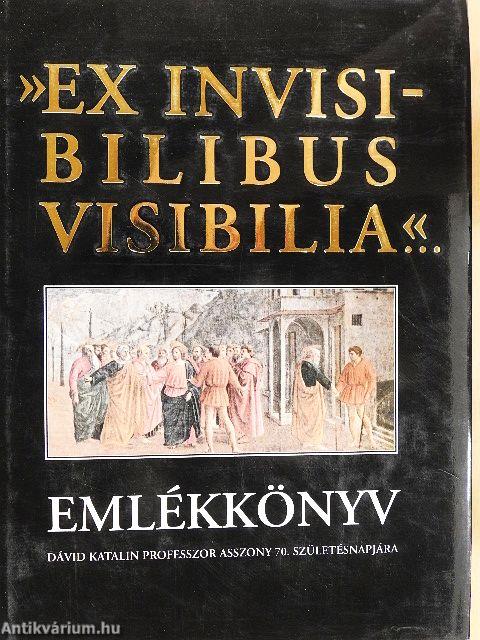 "Ex invisibilibus visibilia..."