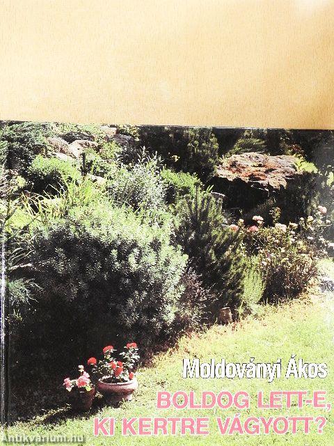 Boldog lett-e, ki kertre vágyott?