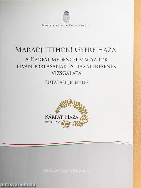 Maradj itthon! Gyere haza!