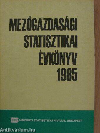 Mezőgazdasági statisztikai évkönyv 1985