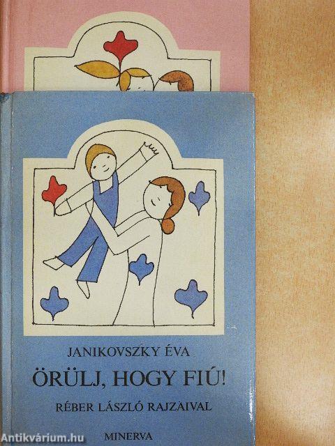 Örülj, hogy fiú!/Örülj, hogy lány! I-II.
