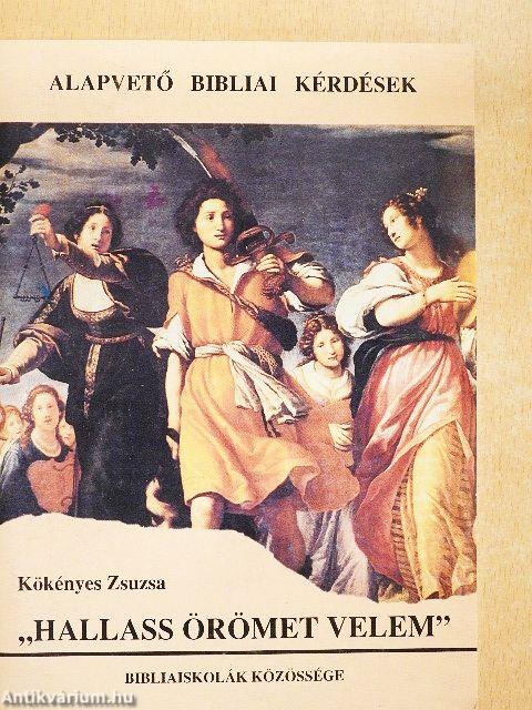 "Hallass örömet velem"