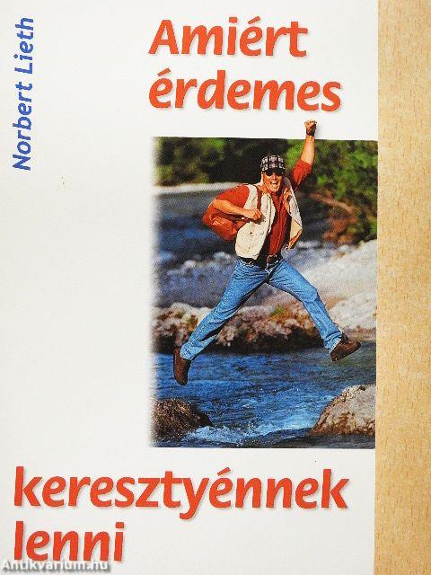 Amiért érdemes keresztyénnek lenni