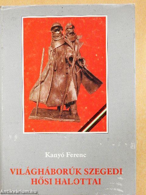 Világháborúk szegedi hősi halottai