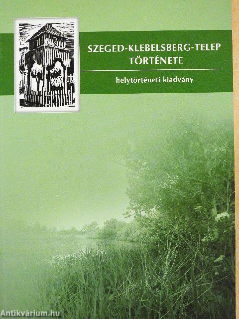 Szeged-Klebelsberg-telep története