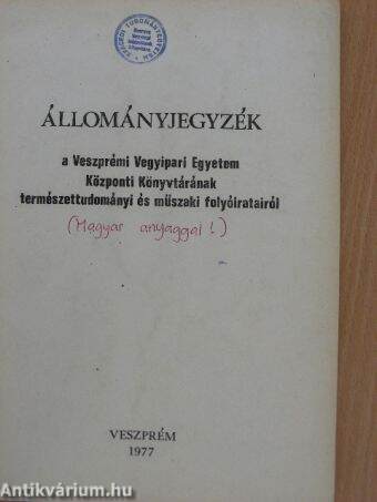 Állományjegyzék a Veszprémi Vegyipari Egyetem Központi Könyvtárának természettudományi és műszaki folyóiratairól