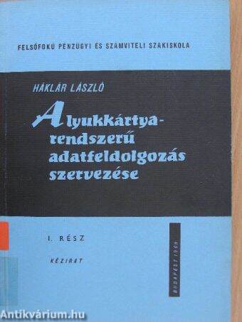 A lyukkártyarendszerű adatfeldolgozás szervezése I. (töredék)