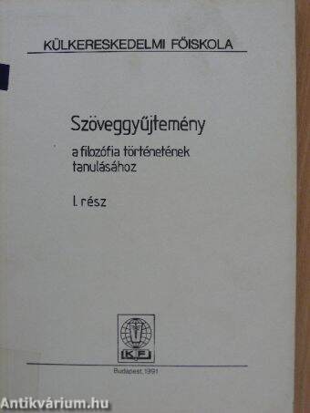 Szöveggyűjtemény a filozófia történetének tanulásához I.