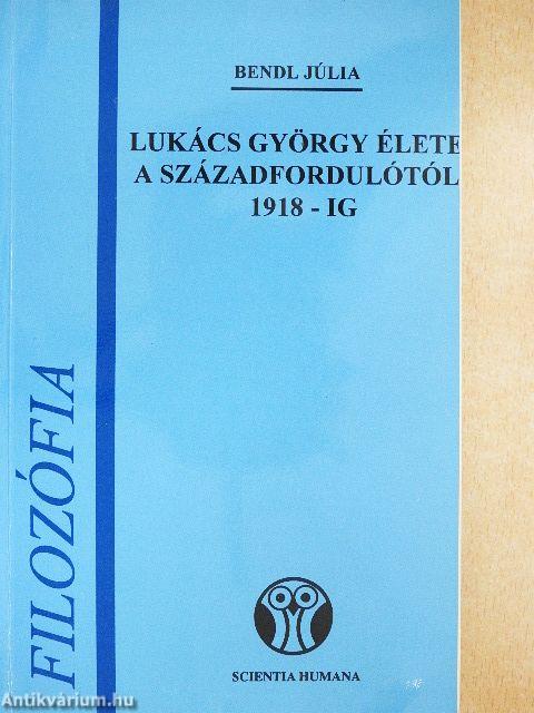 Lukács György élete a századfordulótól 1918-ig