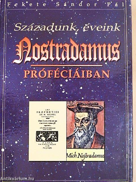 Századunk, éveink Nostradamus próféciáiban