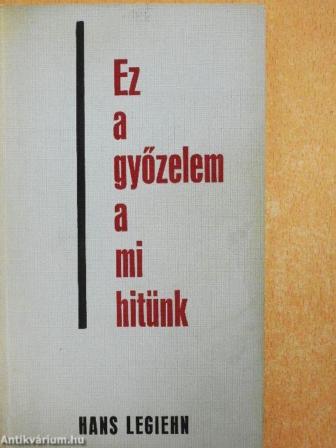 Ez a győzelem a mi hitünk