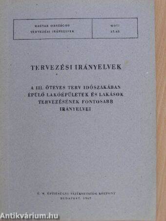 Tervezési irányelvek - A III. ötéves terv időszakában épülő lakóépületek és lakások tervezésének fontosabb irányelvei