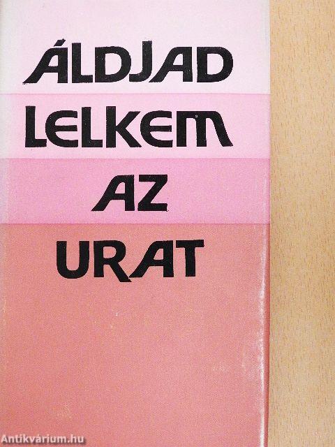 Áldjad lelkem az Urat