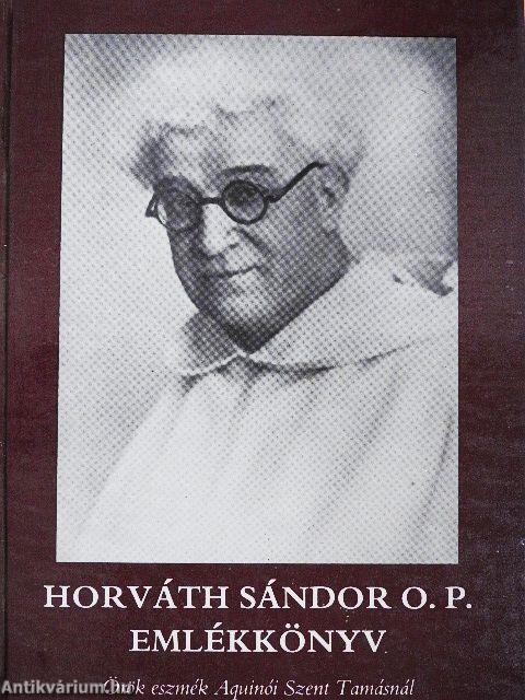 Horváth Sándor O. P. emlékkönyv