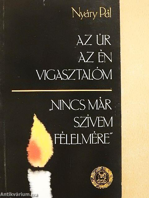 Az úr az én vigasztalóm/"Nincs már szívem félelmére..."