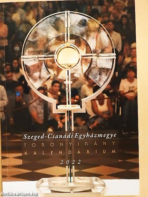 Szeged-Csanádi Egyházmegye Toronyirány Kalendárium 2022