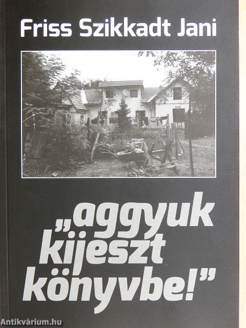 "aggyuk kijeszt könyvbe!"