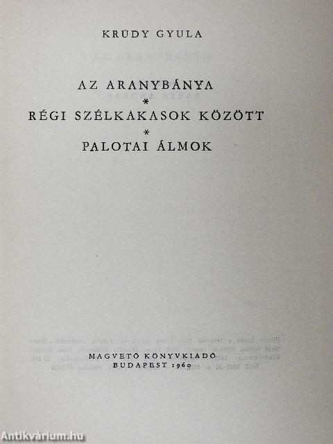 Az aranybánya/Régi szélkakasok között/Palotai álmok