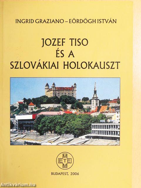 Jozef Tiso és a szlovákiai holokauszt